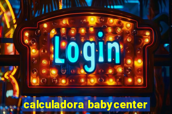 calculadora babycenter